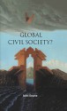 Global Civil Society? - John Keane, Stephen T. Holmes, Ian Shapiro