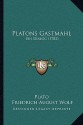 Gastmahl: Ein Dialog - Plato, Friedrich August Wolf