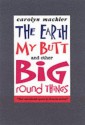 The Earth, My Butt and Other Big Round Things - Carolyn Mackler