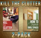 Kill The Clutter 2 Pack: Includes Kill the Clutter and How to Organize Small Spaces - Heather Lane, Organize Your Home Guru