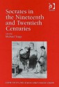 Socrates in the Nineteenth and Twentieth Centuries - Michael Trapp