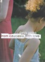 From Caucasia With Love - Danzy Senna