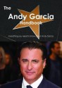 The Andy Garcia Handbook - Everything You Need to Know about Andy Garcia - Emily Smith