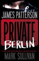 Private Berlin - James Patterson, Mark T. Sullivan