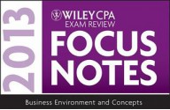 Wiley CPA Examination Review 2013 Focus Notes, Business Environment and Concepts - Wiley