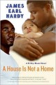 A House Is Not a Home: A B-Boy Blues Novel - James Earl Hardy