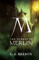 The Mirror of Merlin (The Lost Years of Merlin, #4) - T.A. Barron