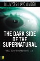 The Dark Side of the Supernatural: What Is of God and What Isn't - Bill Myers, David Wimbish