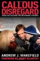 Callous Disregard: Autism and Vaccines: The Truth Behind a Tragedy - Andrew J. Wakefield, Jenny McCarthy