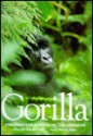 Gorilla: Struggle for Survival in the Virungas - Michael Nichols, George B. Schaller, Nan Richardson