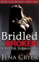 Bridled and Broken Part One: A Bitter Submission (A BDSM Ponygirl Erotica) - Jena Cryer