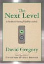 The Next Level: A Parable of Finding Your Place in Life - David Gregory