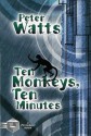 Ten Monkeys, Ten Minutes - Peter Watts