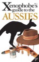 The Xenophobe's Guide to the Aussies, Revised - Ken Hunt, Mike Taylor