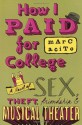 How I Paid for College: A Novel of Sex, Theft, Friendship & Musical Theater (Teen's Top 10 (Awards)) - Marc Acito