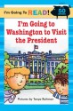 I'm Going to Read (Level 1): I'm Going to Washington to Visit the President (I'm Going to Read Series) - Tanya Roitman, Harriet Ziefert