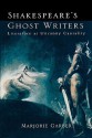 Shakespeare's Ghost Writers: Literature as Uncanny Causality - Marjorie Garber