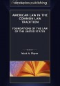 American Law in the Common Law Tradition: Foundations of the Law of the United States - Mack A. Player