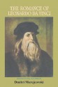 The Romance of Leonardo Da Vinci - Dmitry Merezhkovsky, Leonardo da Vinci, Bernard Guilbert Guerney