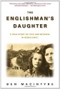 The Englishman's Daughter: A True Story of Love and Betrayal in World War I - Ben Macintyre, Samantha Bruce-Benjamin