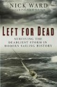 Left for Dead: Surviving the Deadliest Storm in Modern Sailing History - Nick Ward