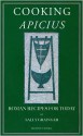 Cooking Apicius: Roman Recipes for Today - Sally Grainger