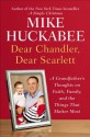 Dear Chandler, Dear Scarlett: A Grandfather's Advice - Mike Huckabee