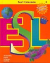 Scott Foresman ESL: Accelerating English Language Learning (Student Book) (Grade 4) - Anna Uhl Chamot, J. Michael O'Malley, Jim Cummins, Carolyn Kessler