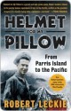 Helmet for My Pillow: From Parris Island to the Pacific - Robert Leckie