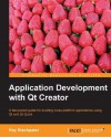 Application Development with Qt Creator - Ray Rischpater