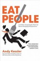 Eat People: And Other Unapologetic Rules for Game-Changing Entrepreneurs - Andy Kessler