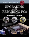 Upgrading and Repairing PCs - Scott Mueller