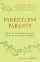 Parentless Parents: How the Loss of Our Mothers and Fathers Impacts the Way We Raise Our Children - Allison Gilbert