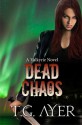 Dead Chaos: A Valkyrie Novel #3 - T G Ayer