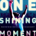 One Shining Moment: Reach for the Sky, Know You Are Alive - David B. Barrett