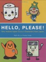 Hello, Please!: Very Helpful Super Kawaii Characters from Japan - Matt Alt, Hiroko Yoda