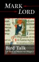 Bird Talk: A Tale of Medieval Magic - Mark Lord