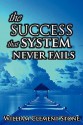 The Success System That Never Fails: The Science of Success Principles - W. Clement Stone