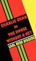 Charlie Chan in the House Without a Key - Earl Derr Biggers