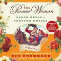 The Pioneer Woman: Black Heels to Tractor Wheels--A Love Story (Audio) - Ree Drummond