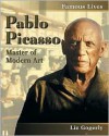 Pablo Picasso: Master of Modern Art - Liz Gogerly, Pablo Picasso