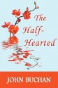 The Half-Hearted - John Buchan