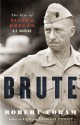 Brute: The Life of Victor Krulak, U.S. Marine - Robert Coram