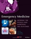 Emergency Medicine: Avoiding the Pitfalls and Improving the Outcomes - Amal Mattu, Deepi G. Goyal