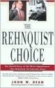 The Rehnquist Choice: The Untold Story of the Nixon Appointment That Redefined the Supreme Court - John W. Dean