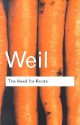 The Need for Roots: Prelude to a Declaration of Duties Towards Mankind (Routledge Classics) - Simone Weil, Arthur Wills, T.S. Eliot