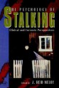 The Psychology of Stalking: Clinical and Forensic Perspectives - J. Reid Meloy