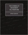 The Symbolist Movement in Literature - Arthur Symons