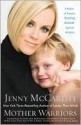 Mother Warriors: A Nation of Parents Healing Autism Against All Odds - Jenny McCarthy