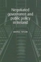 Negotiated Governance and Public Policy in Ireland - George Taylor